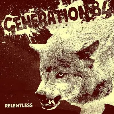Generation 84 : Relentless